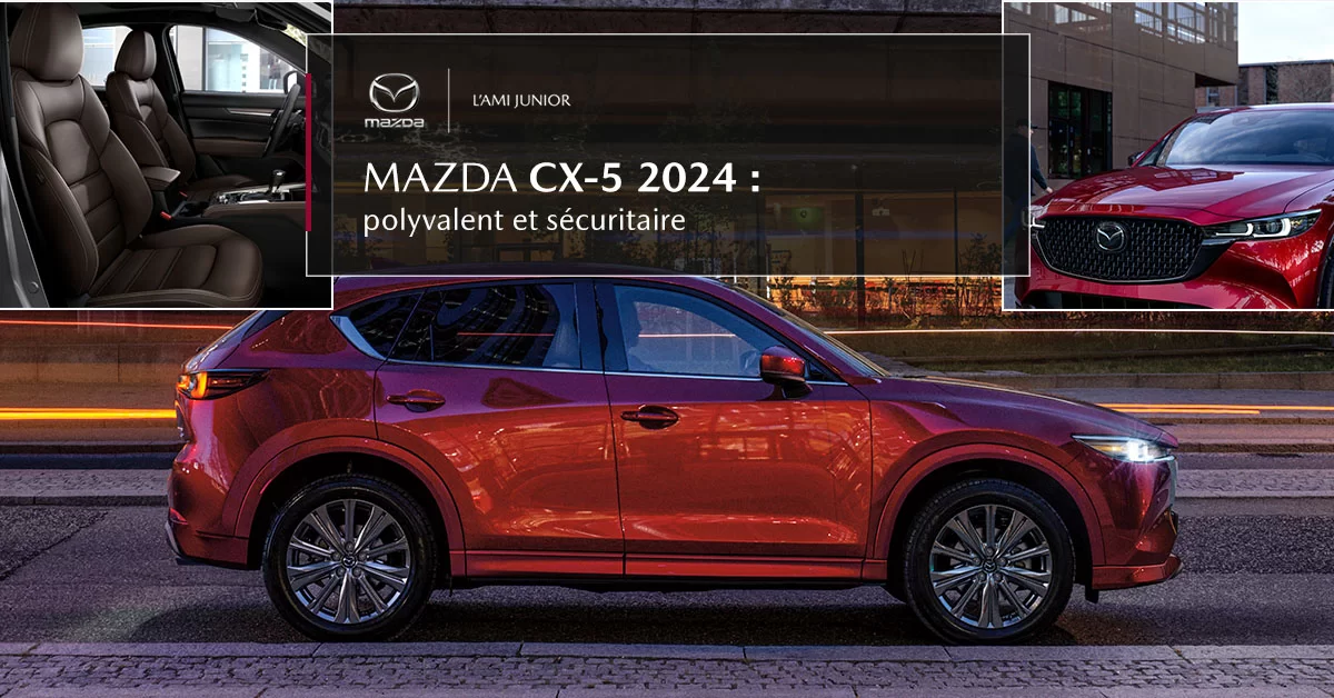 Mazda CX-5 2024 : polyvalent et sécuritaire